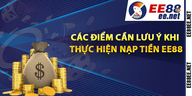 Các điểm cần lưu ý khi thực hiện nạp tiền EE88