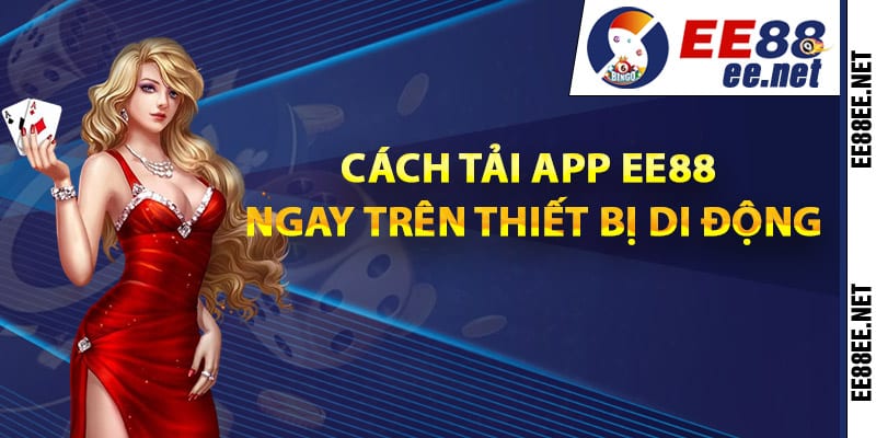 Cách tải app EE88 ngay trên thiết bị di động